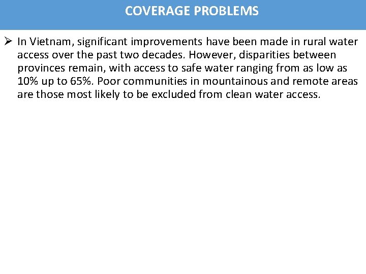 COVERAGE PROBLEMS Ø In Vietnam, significant improvements have been made in rural water access