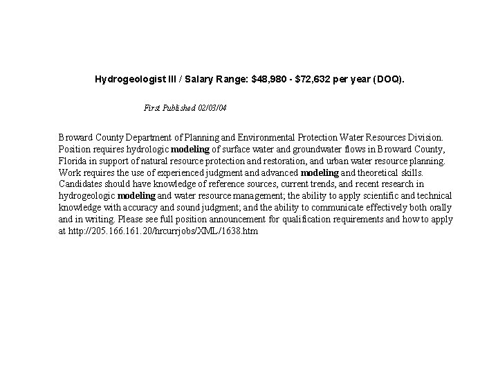 Hydrogeologist III / Salary Range: $48, 980 - $72, 632 per year (DOQ). First