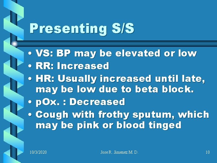 Presenting S/S • VS: BP may be elevated or low • RR: Increased •