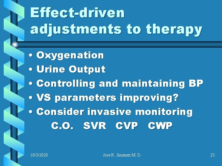 Effect-driven adjustments to therapy • Oxygenation • Urine Output • Controlling and maintaining BP