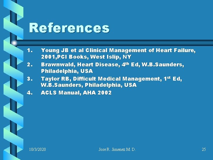 References 1. 2. 3. 4. Young JB et al Clinical Management of Heart Failure,