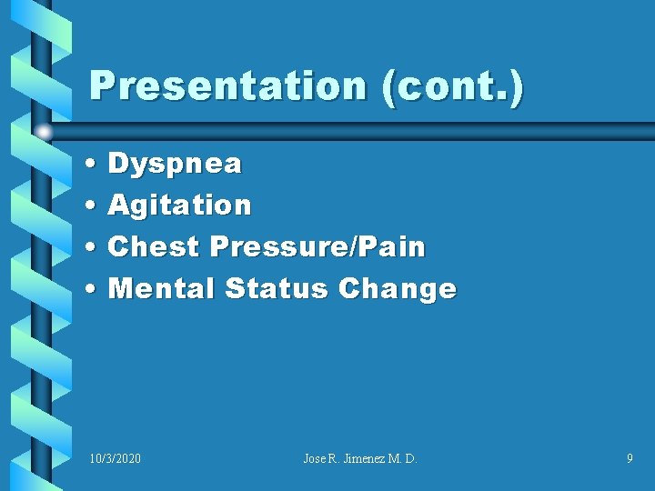 Presentation (cont. ) • Dyspnea • Agitation • Chest Pressure/Pain • Mental Status Change