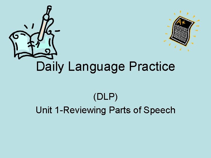 Daily Language Practice (DLP) Unit 1 -Reviewing Parts of Speech 