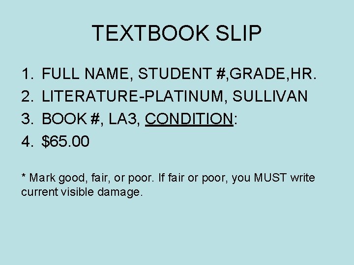 TEXTBOOK SLIP 1. 2. 3. 4. FULL NAME, STUDENT #, GRADE, HR. LITERATURE-PLATINUM, SULLIVAN
