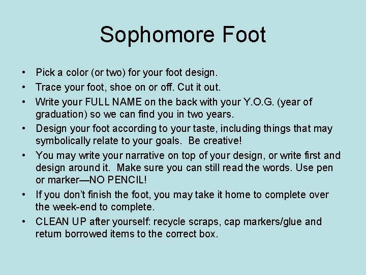 Sophomore Foot • Pick a color (or two) for your foot design. • Trace