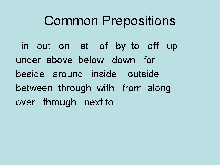 Common Prepositions in out on at of by to off up under above below