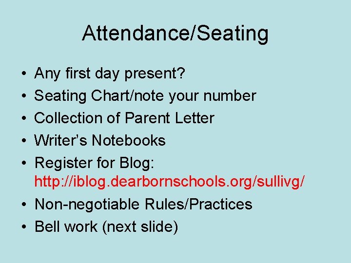 Attendance/Seating • • • Any first day present? Seating Chart/note your number Collection of