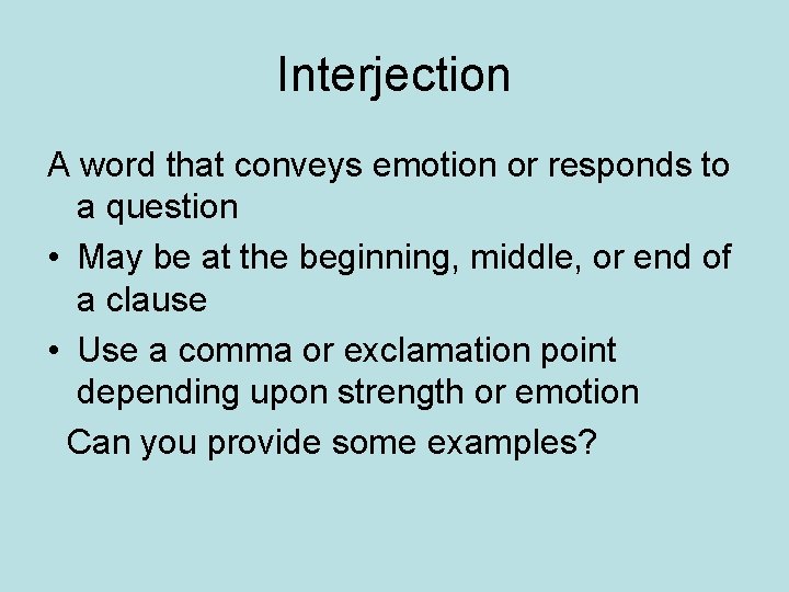 Interjection A word that conveys emotion or responds to a question • May be