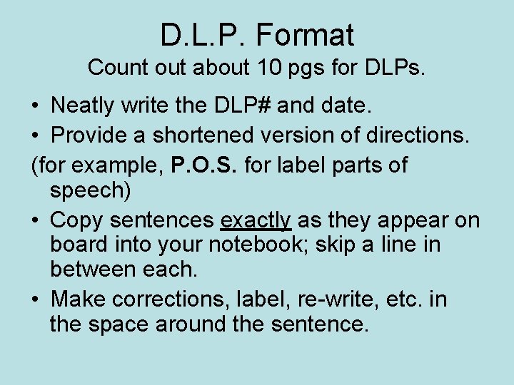 D. L. P. Format Count out about 10 pgs for DLPs. • Neatly write