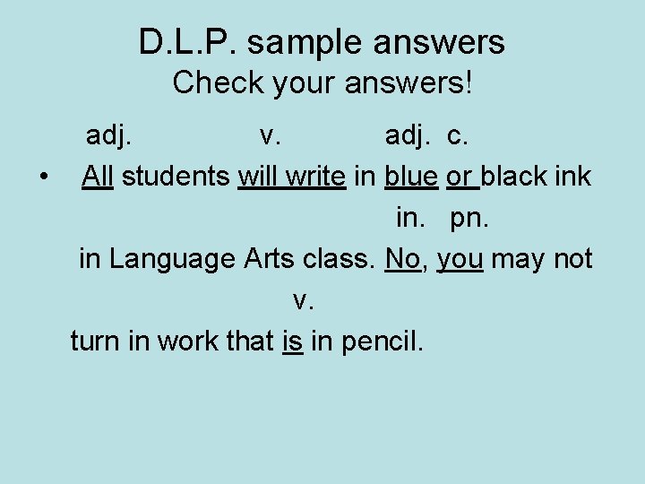 D. L. P. sample answers Check your answers! adj. v. adj. c. • All