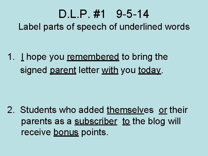 D. L. P. #1 9 -5 -14 Label parts of speech of underlined words