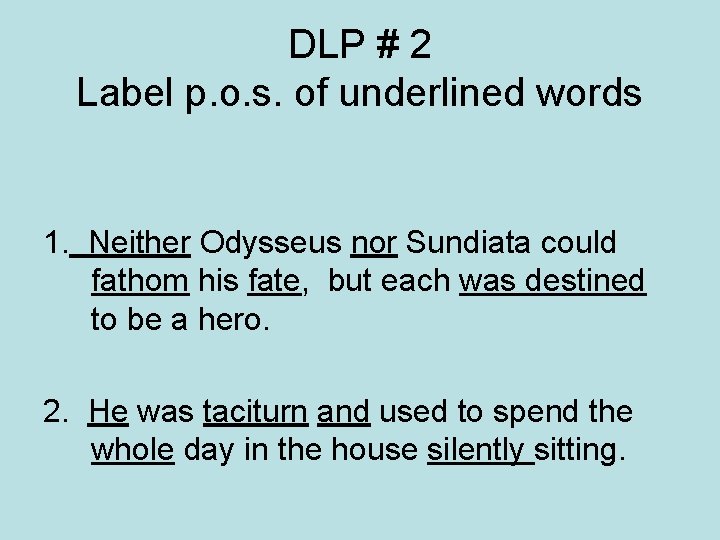 DLP # 2 Label p. o. s. of underlined words 1. Neither Odysseus nor