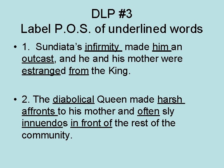 DLP #3 Label P. O. S. of underlined words • 1. Sundiata’s infirmity made
