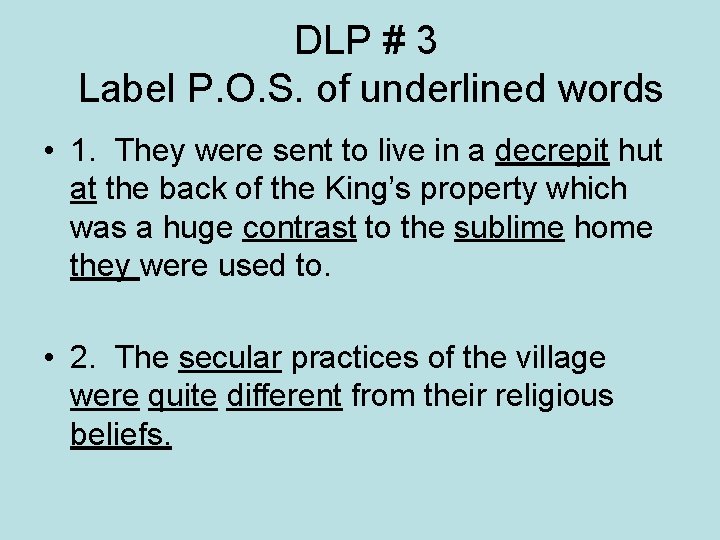 DLP # 3 Label P. O. S. of underlined words • 1. They were