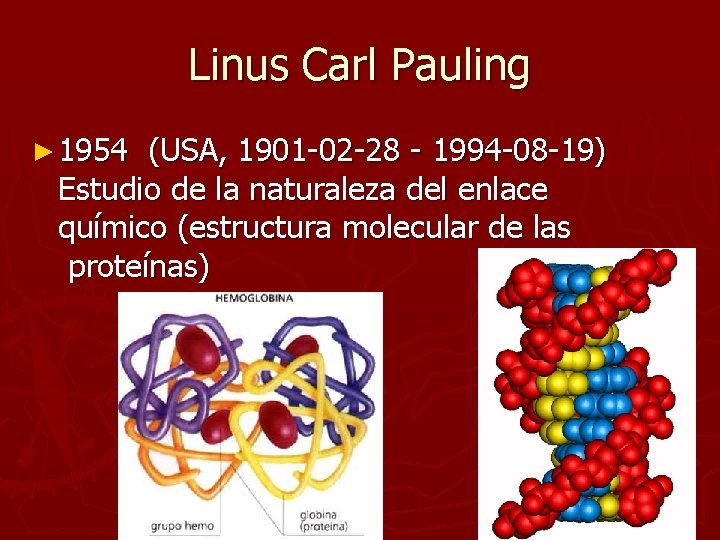 Linus Carl Pauling ► 1954 (USA, 1901 -02 -28 - 1994 -08 -19) Estudio Linus Carl Pauling ► 1954 (USA, 1901 -02 -28 - 1994 -08 -19) Estudio