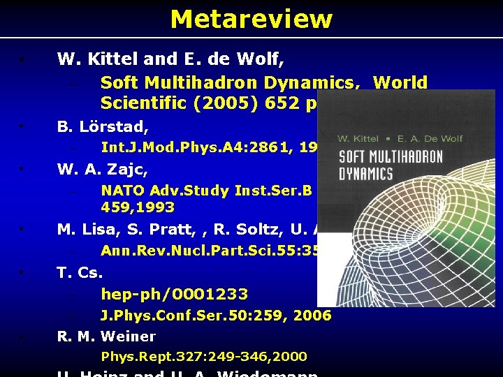 Metareview • W. Kittel and E. de Wolf, – Soft Multihadron Dynamics, World Scientific