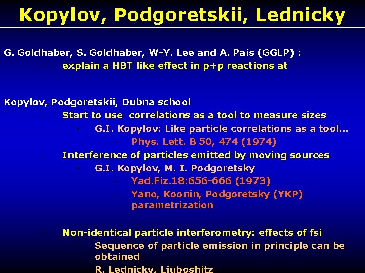 Kopylov, Podgoretskii, Lednicky G. Goldhaber, S. Goldhaber, W-Y. Lee and A. Pais (GGLP) :