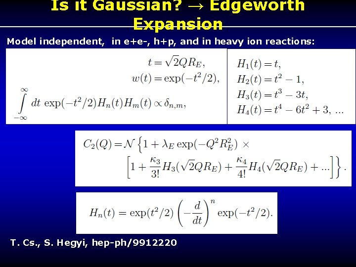 Is it Gaussian? → Edgeworth Expansion Model independent, in e+e-, h+p, and in heavy