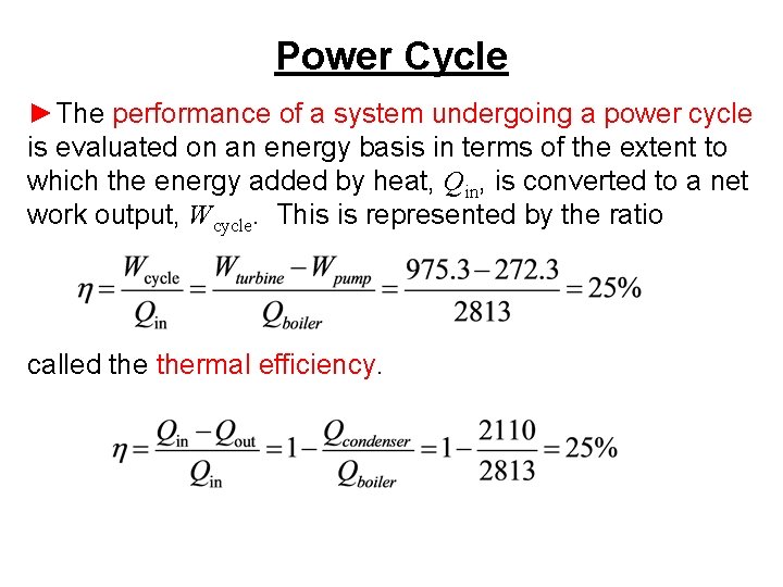 Power Cycle ►The performance of a system undergoing a power cycle is evaluated on