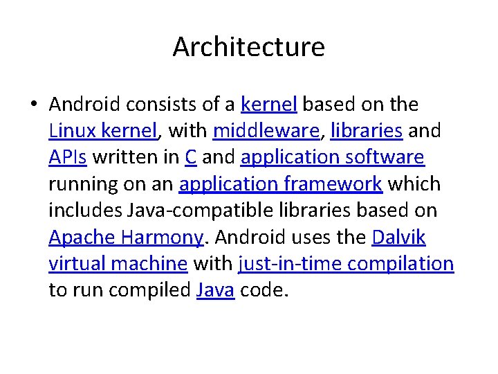 Architecture • Android consists of a kernel based on the Linux kernel, with middleware,