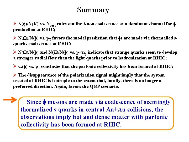 Summary Ø N( )/N(K) vs. Npart rules out the Kaon coalescence as a dominant
