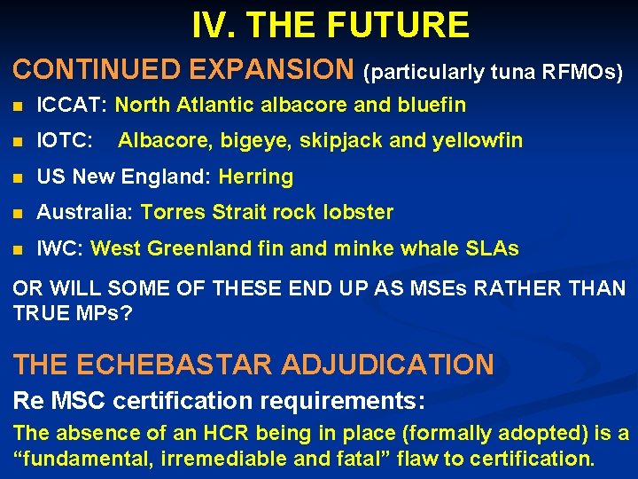 IV. THE FUTURE CONTINUED EXPANSION (particularly tuna RFMOs) n ICCAT: North Atlantic albacore and