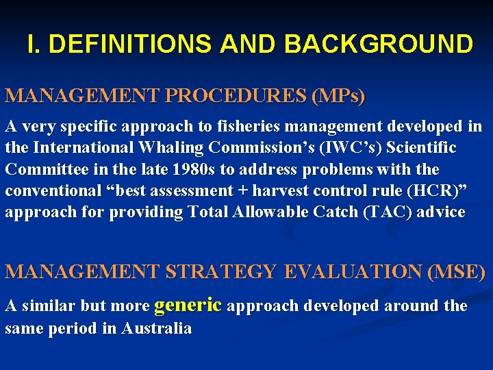 I. DEFINITIONS AND BACKGROUND MANAGEMENT PROCEDURES (MPs) A very specific approach to fisheries management
