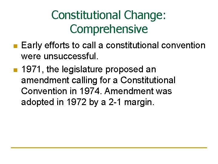 Constitutional Change: Comprehensive n n Early efforts to call a constitutional convention were unsuccessful.