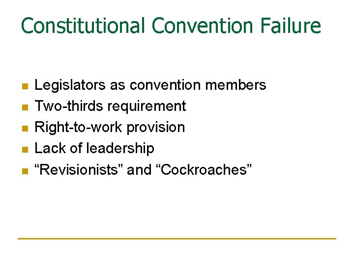 Constitutional Convention Failure n n n Legislators as convention members Two-thirds requirement Right-to-work provision