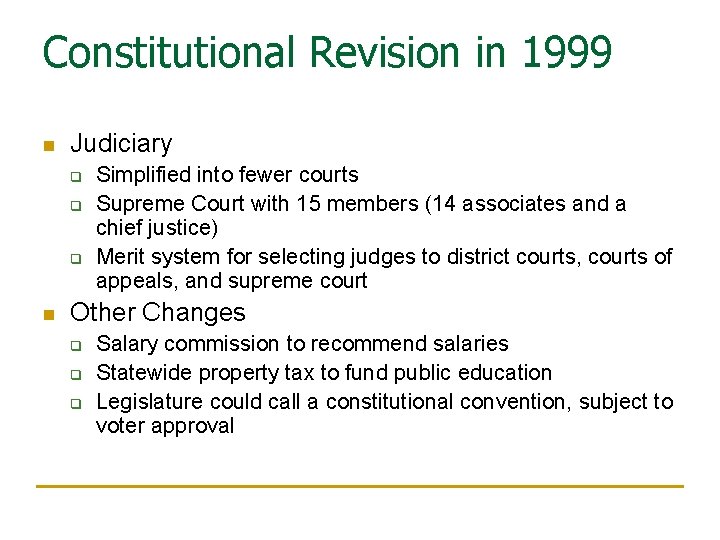 Constitutional Revision in 1999 n Judiciary q q q n Simplified into fewer courts