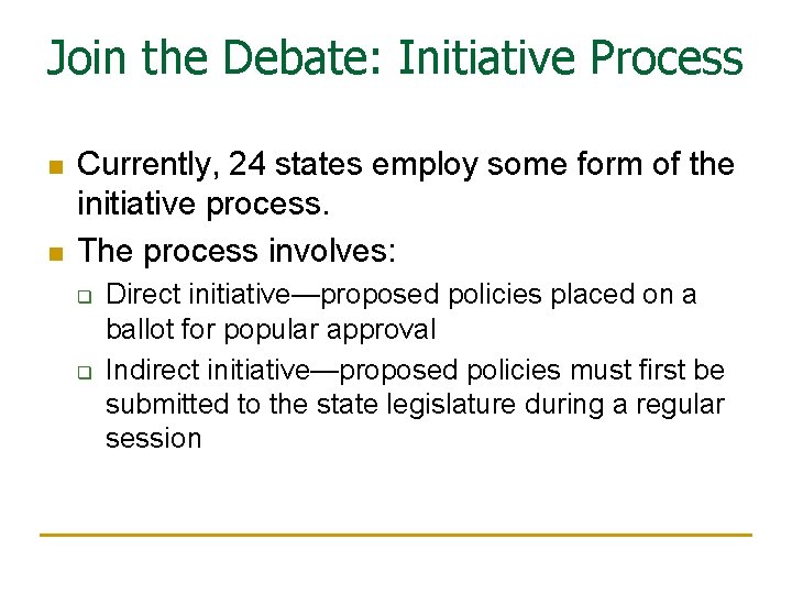 Join the Debate: Initiative Process n n Currently, 24 states employ some form of