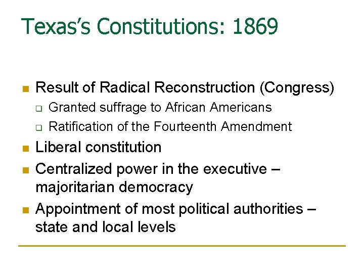 Texas’s Constitutions: 1869 n Result of Radical Reconstruction (Congress) q q n n n