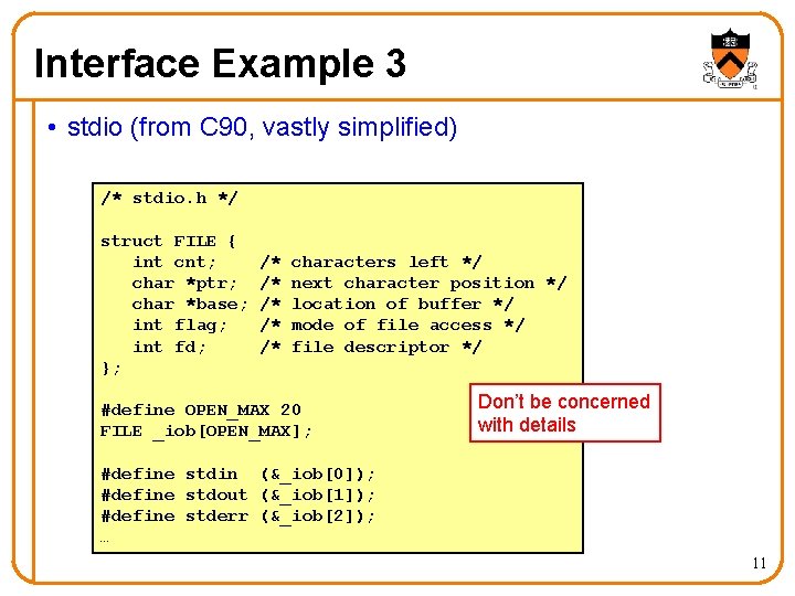 Interface Example 3 • stdio (from C 90, vastly simplified) /* stdio. h */ Interface Example 3 • stdio (from C 90, vastly simplified) /* stdio. h */