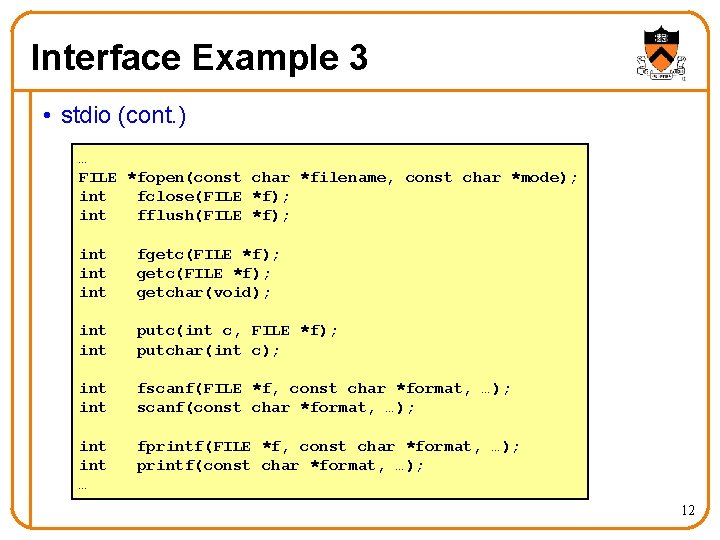 Interface Example 3 • stdio (cont. ) … FILE *fopen(const char *filename, const char Interface Example 3 • stdio (cont. ) … FILE *fopen(const char *filename, const char