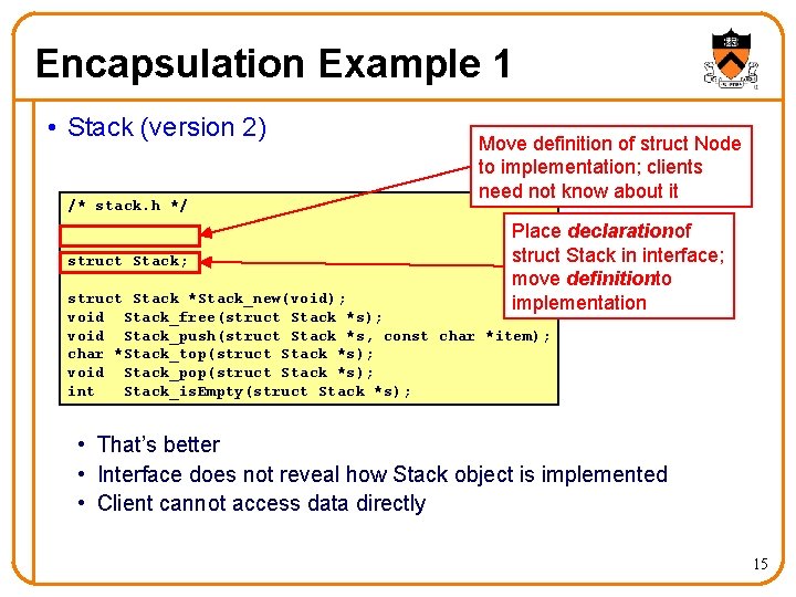 Encapsulation Example 1 • Stack (version 2) /* stack. h */ struct Stack; Move Encapsulation Example 1 • Stack (version 2) /* stack. h */ struct Stack; Move
