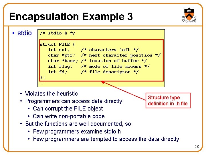 Encapsulation Example 3 • stdio /* stdio. h */ struct FILE { int cnt; Encapsulation Example 3 • stdio /* stdio. h */ struct FILE { int cnt;