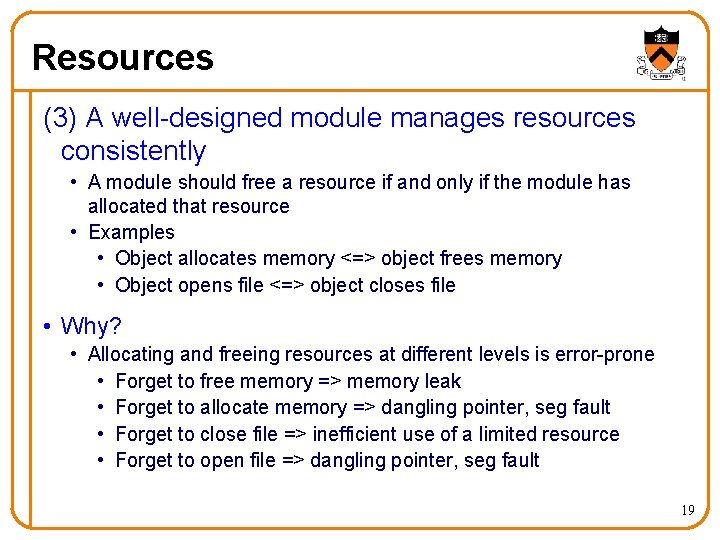 Resources (3) A well-designed module manages resources consistently • A module should free a Resources (3) A well-designed module manages resources consistently • A module should free a