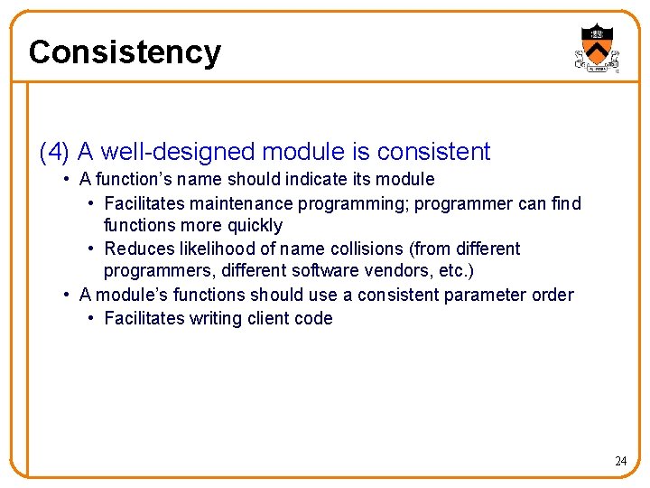Consistency (4) A well-designed module is consistent • A function’s name should indicate its Consistency (4) A well-designed module is consistent • A function’s name should indicate its