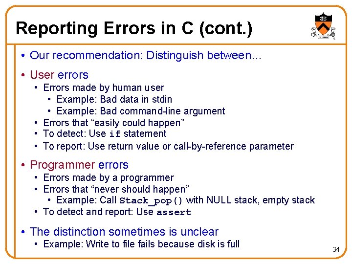 Reporting Errors in C (cont. ) • Our recommendation: Distinguish between… • User errors Reporting Errors in C (cont. ) • Our recommendation: Distinguish between… • User errors