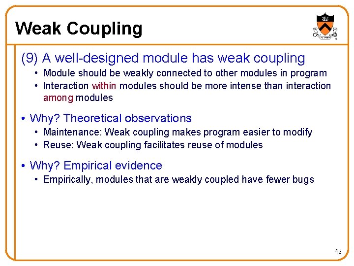 Weak Coupling (9) A well-designed module has weak coupling • Module should be weakly Weak Coupling (9) A well-designed module has weak coupling • Module should be weakly