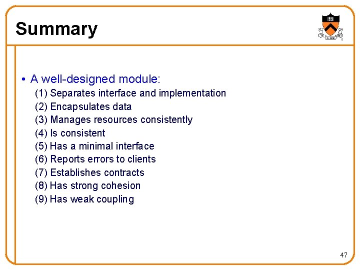 Summary • A well-designed module: (1) Separates interface and implementation (2) Encapsulates data (3) Summary • A well-designed module: (1) Separates interface and implementation (2) Encapsulates data (3)