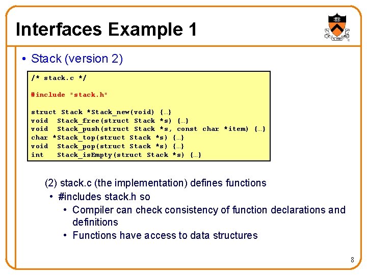 Interfaces Example 1 • Stack (version 2) /* stack. c */ #include "stack. h" Interfaces Example 1 • Stack (version 2) /* stack. c */ #include "stack. h"