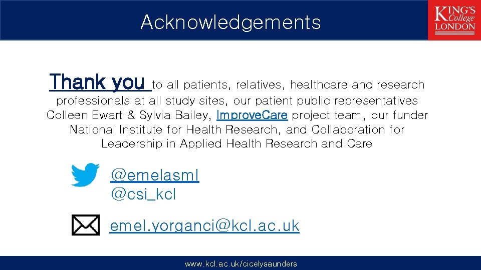 Acknowledgements Thank you to all patients, relatives, healthcare and research professionals at all study
