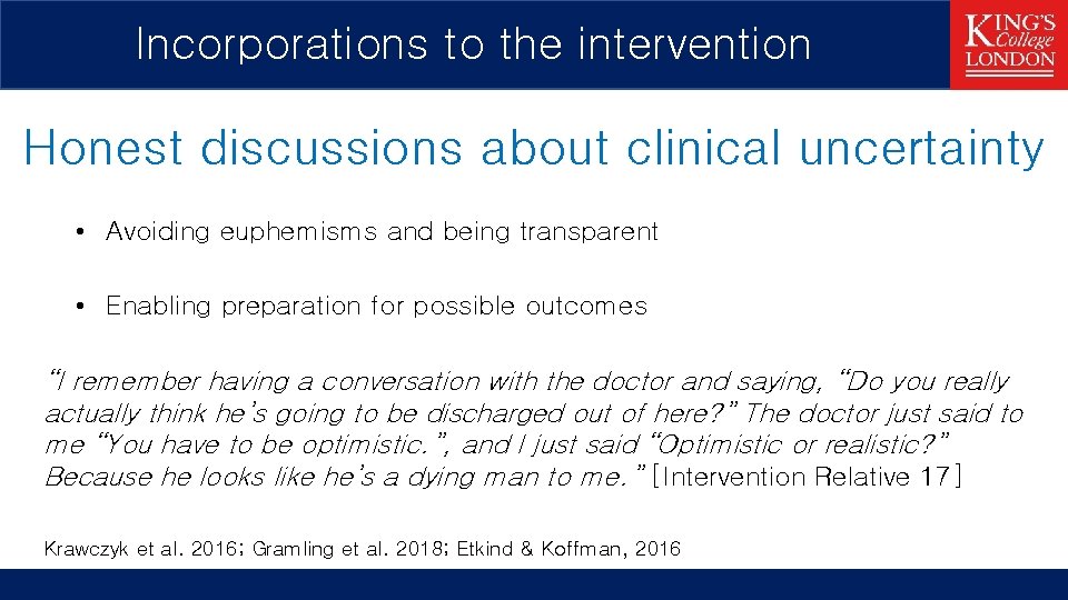 Incorporations to the intervention Honest discussions about clinical uncertainty • Avoiding euphemisms and being