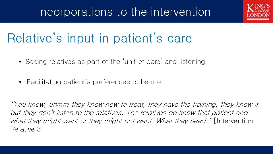Incorporations to the intervention Relative’s input in patient’s care • Seeing relatives as part