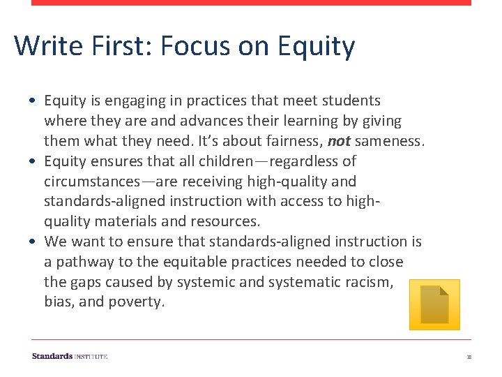 Write First: Focus on Equity • Equity is engaging in practices that meet students