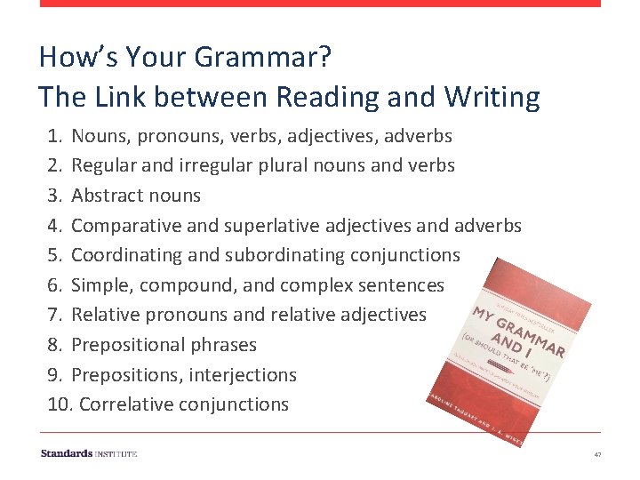 How’s Your Grammar? The Link between Reading and Writing 1. Nouns, pronouns, verbs, adjectives,