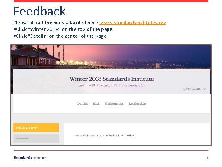 Feedback Please fill out the survey located here: www. standardsinstitutes. org • Click “Winter