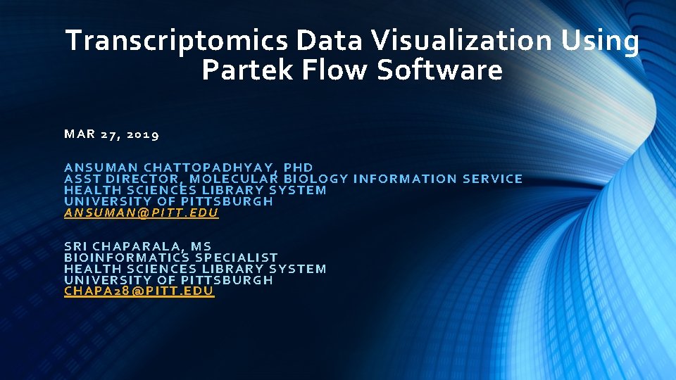 Transcriptomics Data Visualization Using Partek Flow Software MAR 27, 2019 ANSUMAN CHATTOPADHYAY, PHD ASST