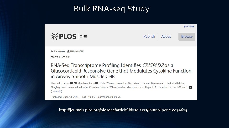 Bulk RNA-seq Study http: //journals. plos. org/plosone/article? id=10. 1371/journal. pone. 0099625 
